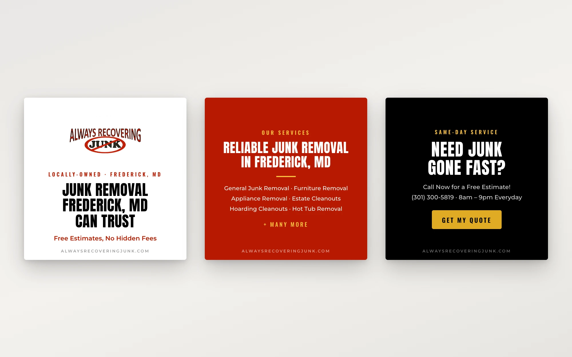 Three square social post templates in the Always Recovering Junk brand: a white logo card reading 'Junk Removal Frederick, MD Can Trust', a red services card, and a black 'Need Junk Gone Fast?' card with a gold Get My Quote button